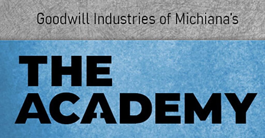 Goodwill Industries of Michiana's The Academy